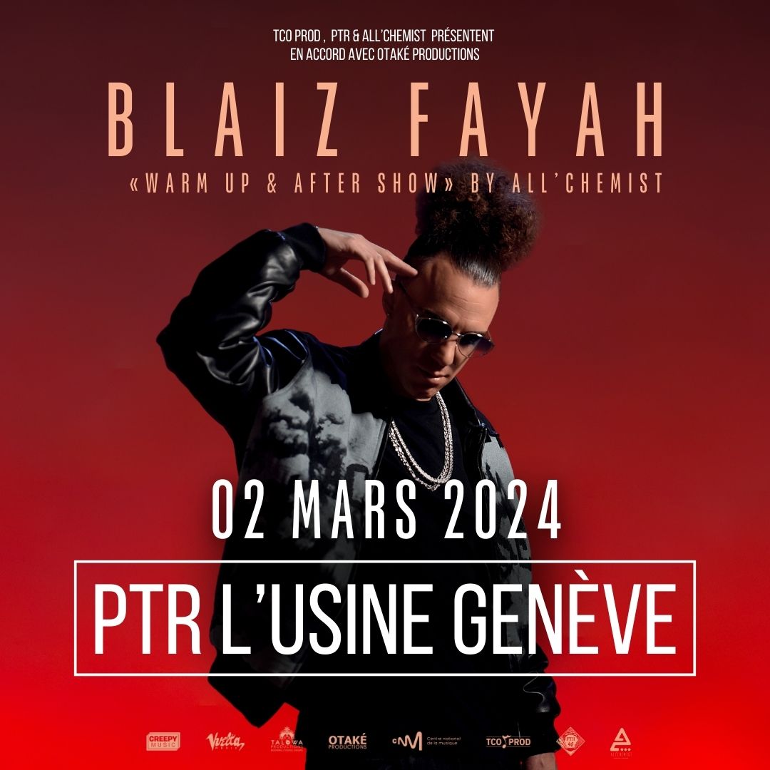 Blaiz Fayah @ Usine PTR Genève